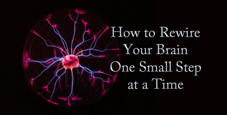 How to Rewire Your Brain One Small Step at a Time - Eva's Echo